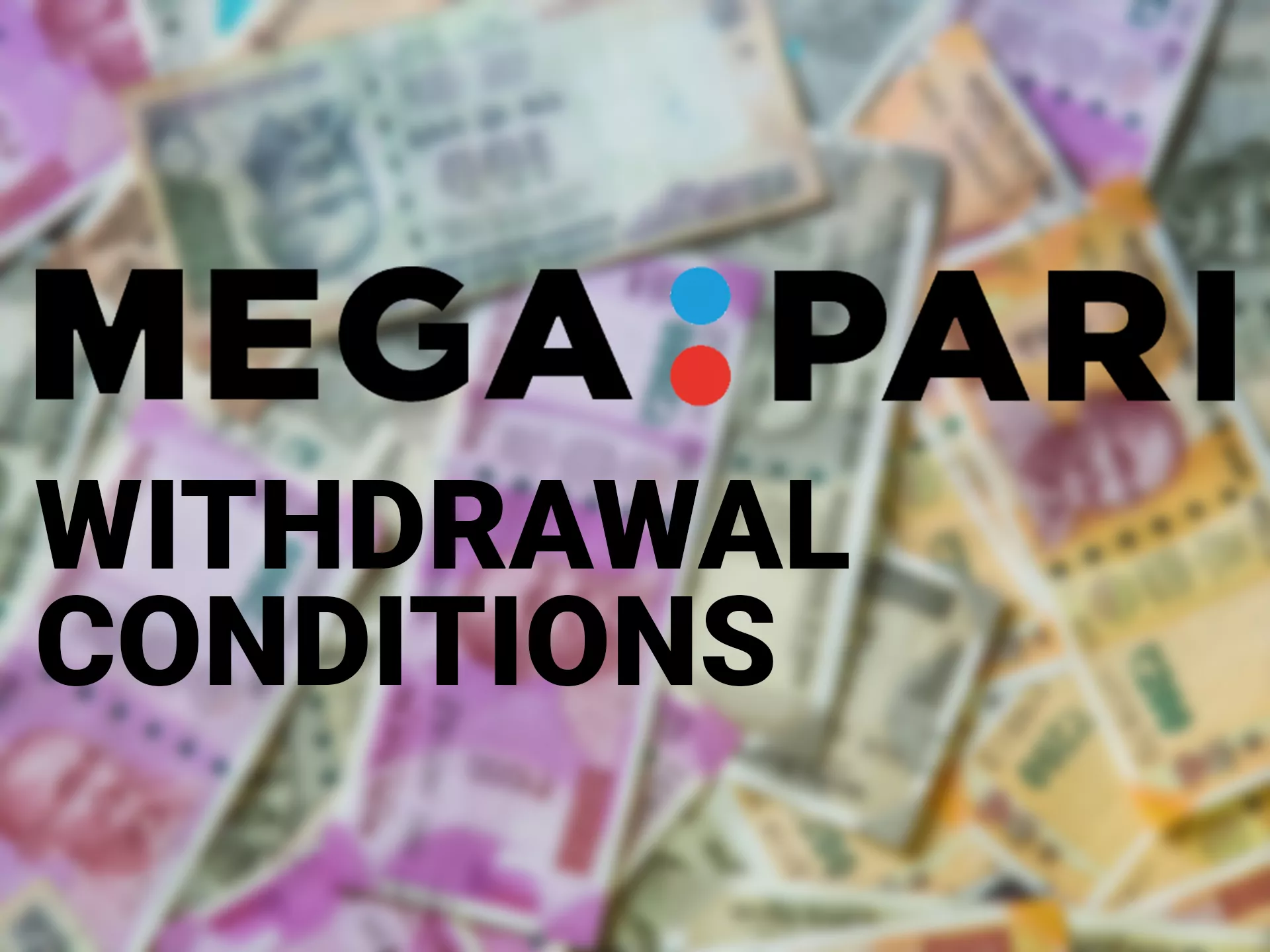 Learn the Megapari withdrawal conditions to avoid issues.