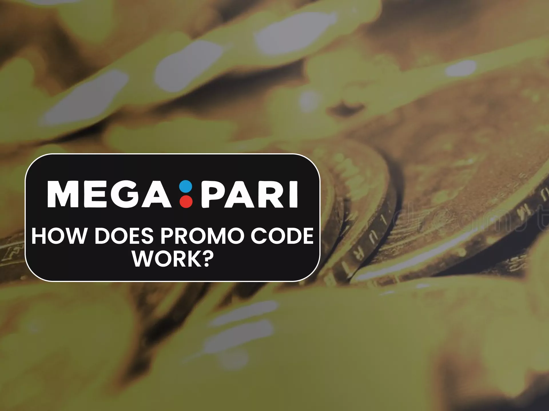 Learn about the conditions of the Megapari promo code.