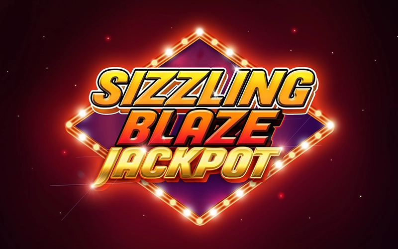 Have fun and get huge wins with Sizzling Blaze Jackpot at Megapari.